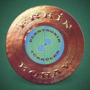 Erkin Koray – Elektronik Türküler