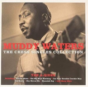 Muddy Waters – The Chess Singles Collection (The A-Sides)