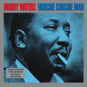 Muddy Waters – Hoochie Coochie Man